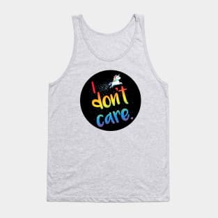 I Don't Care! Cute Funny Cool Unicorn Lover  Sarcastic Humor Quote Animal Lover Artwork Tank Top